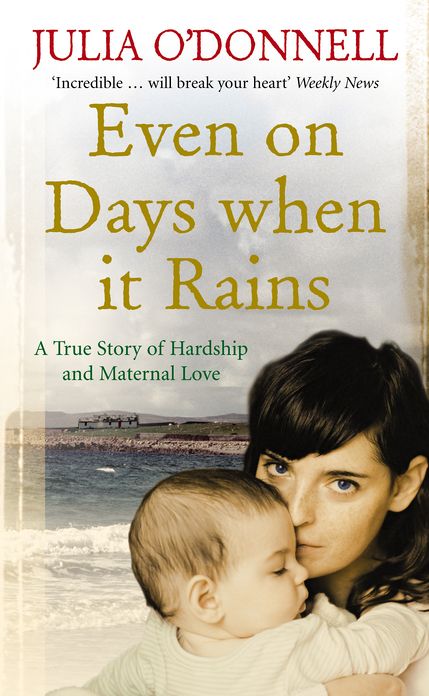 Even on Days when it Rains: A True Story of Hardship and Maternal Love