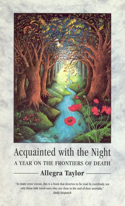 Acquainted With The Night: A Year on the Frontiers of Death