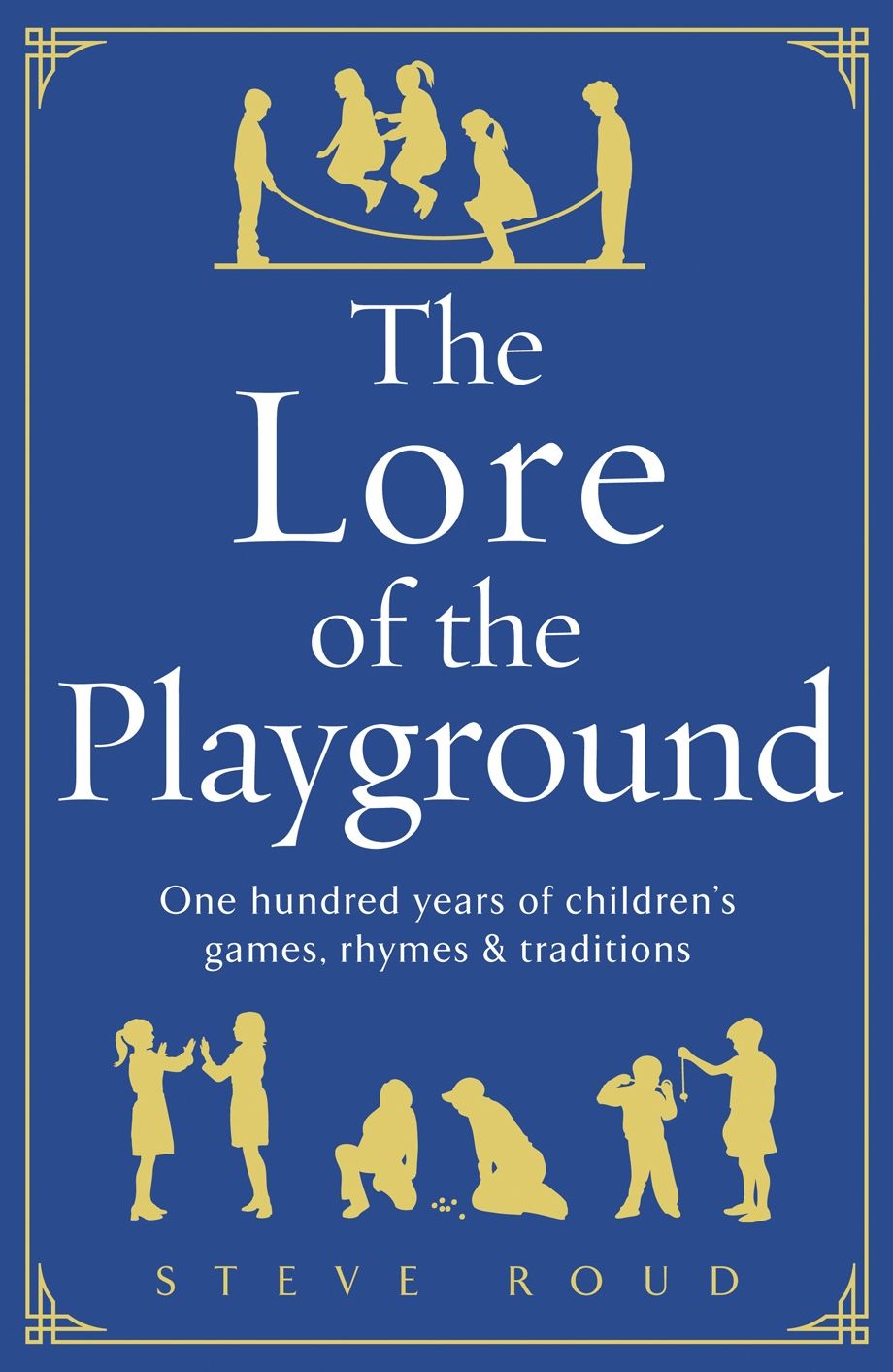 The Lore of the Playground: One hundred years of children's games, rhymes and traditions