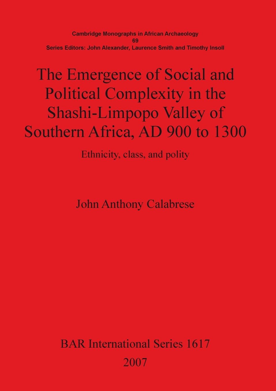 The Emergence of Social and Political Complexity in the Shashi-Limpopo Valley of Southern Africa, AD 900 to 1300: Ethnicity, Class, and Polity