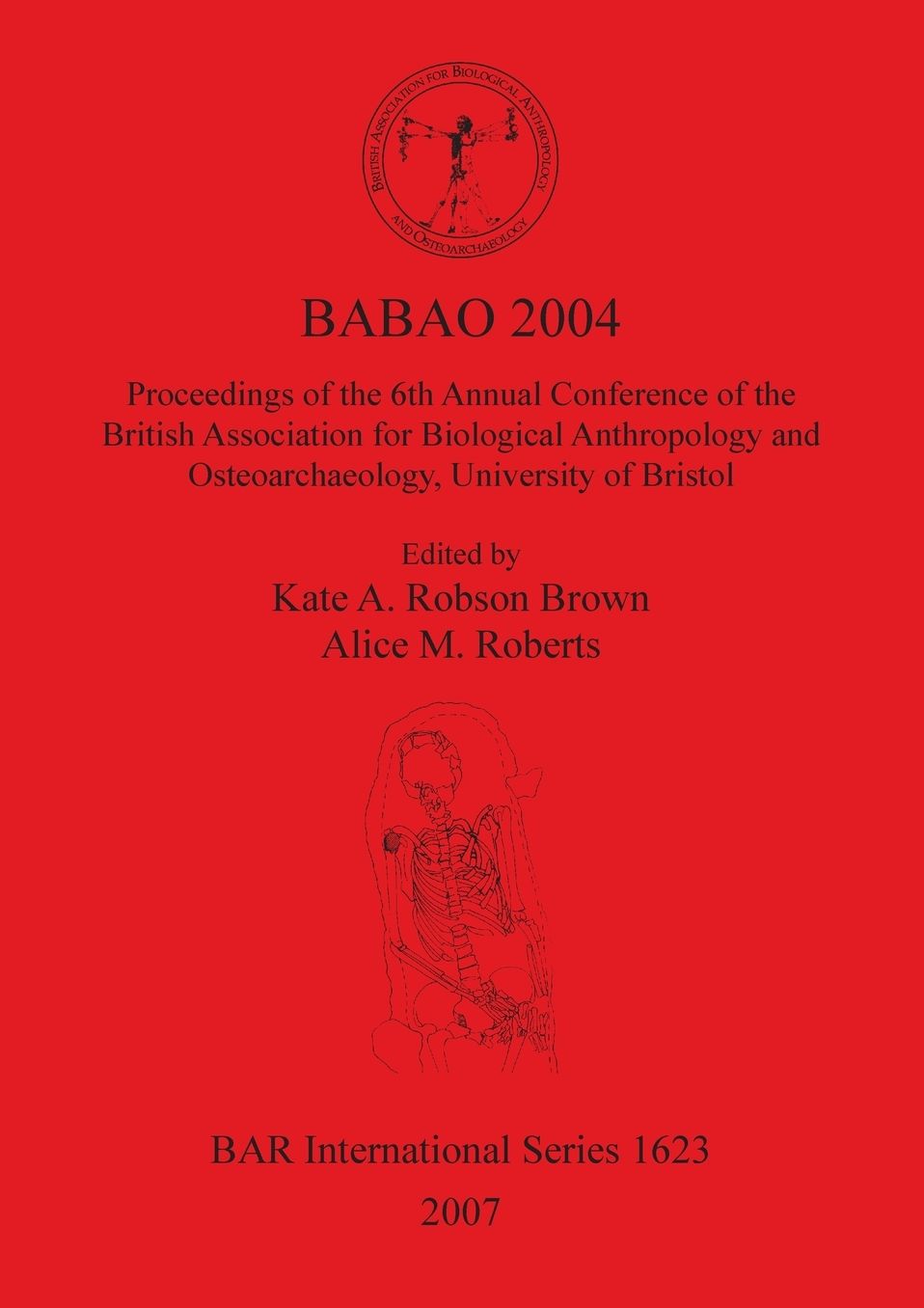 BABAO 2004: Proceedings of the 6th Annual Conference of the British Association for Biological Anthropology and Osteoarchaeology, University of Bristol