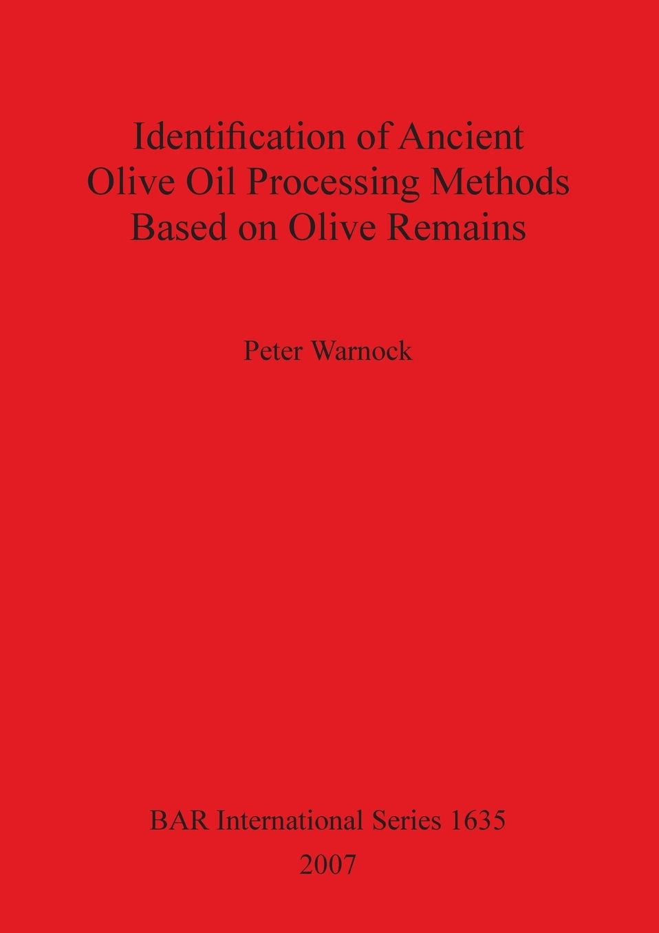Identification of Ancient Olive Oil Processing Methods Based on Olive Remains