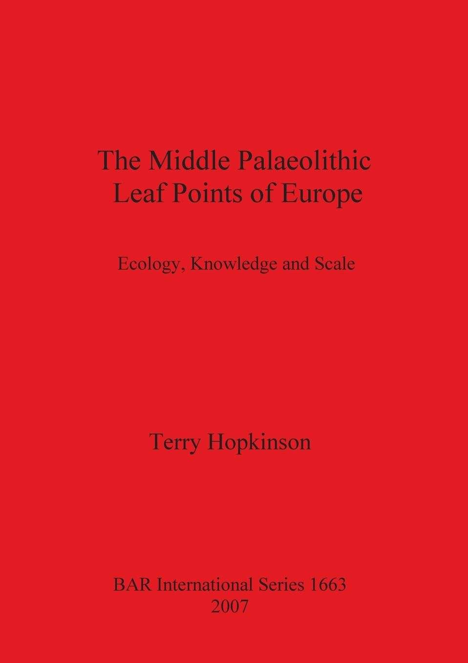 The Middle Palaeolithic Leaf Points of Europe: Ecology, Knowledge and Scale