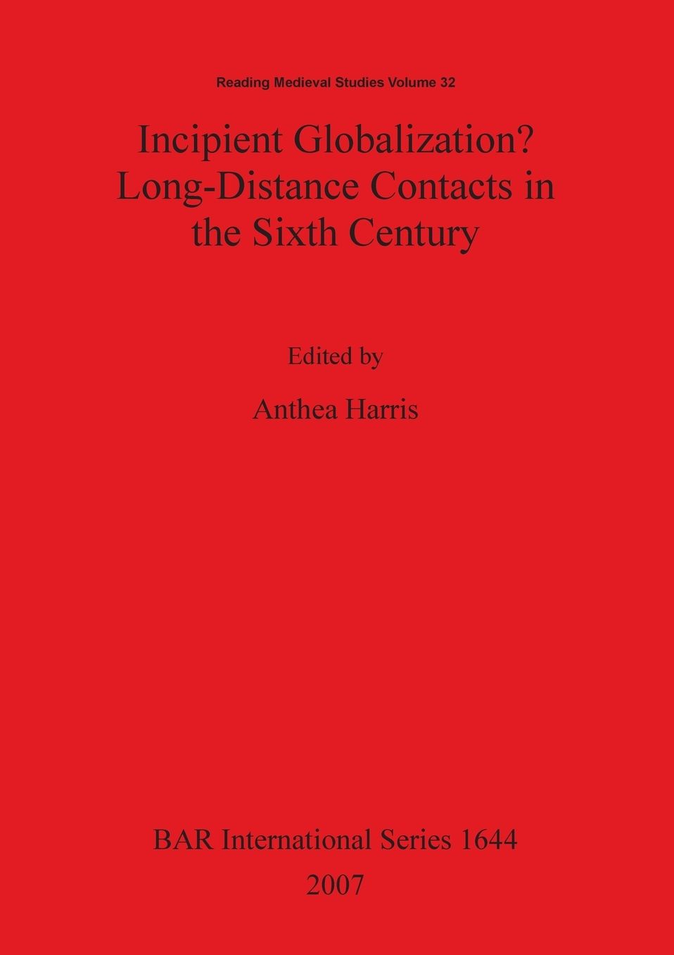 Incipient Globalization? Long-Distance Contacts in the Sixth Century