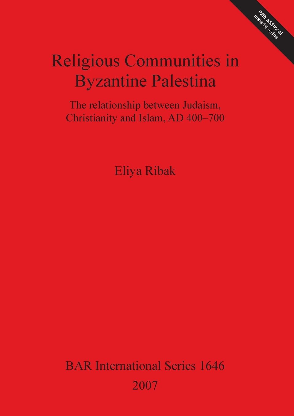Religious Communities in Byzantine Palestina: The Relationship Between Judaism, Christianity and Islam, AD 400-700