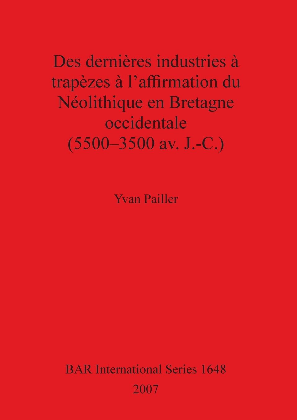 Des Dernières Industries à Trapèzes à L'affirmation du Néolithique en Bretagne Occidentale (5500-3500 Av. J.-C.)