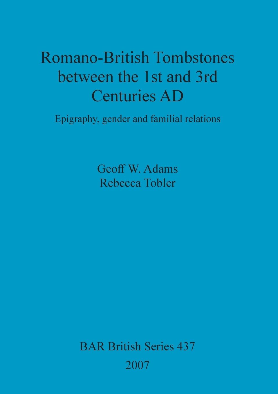 Romano-British Tombstones Between the 1st and 3rd Centuries AD: Epigraphy, Gender and Familial Relations