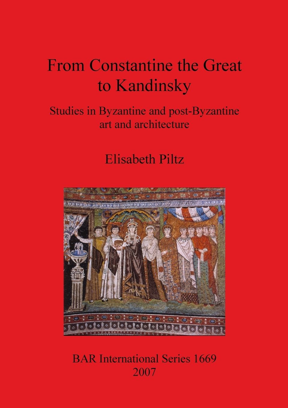 From Constantine the Great to Kandinsky: Studies in Byzantine and Post-Byzantine Art and Architecture