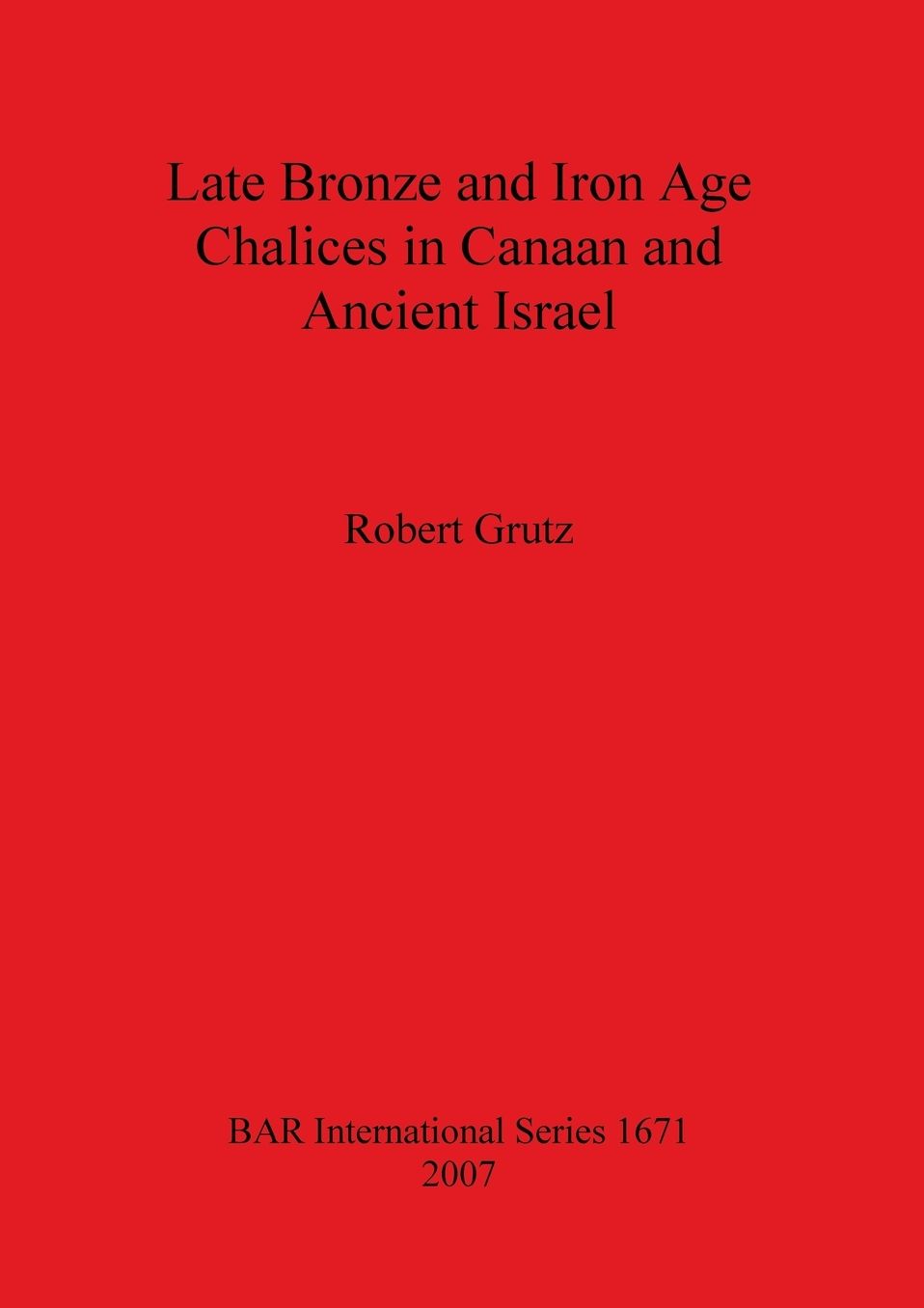 Late Bronze and Iron Age Chalices in Canaan and Ancient Israel