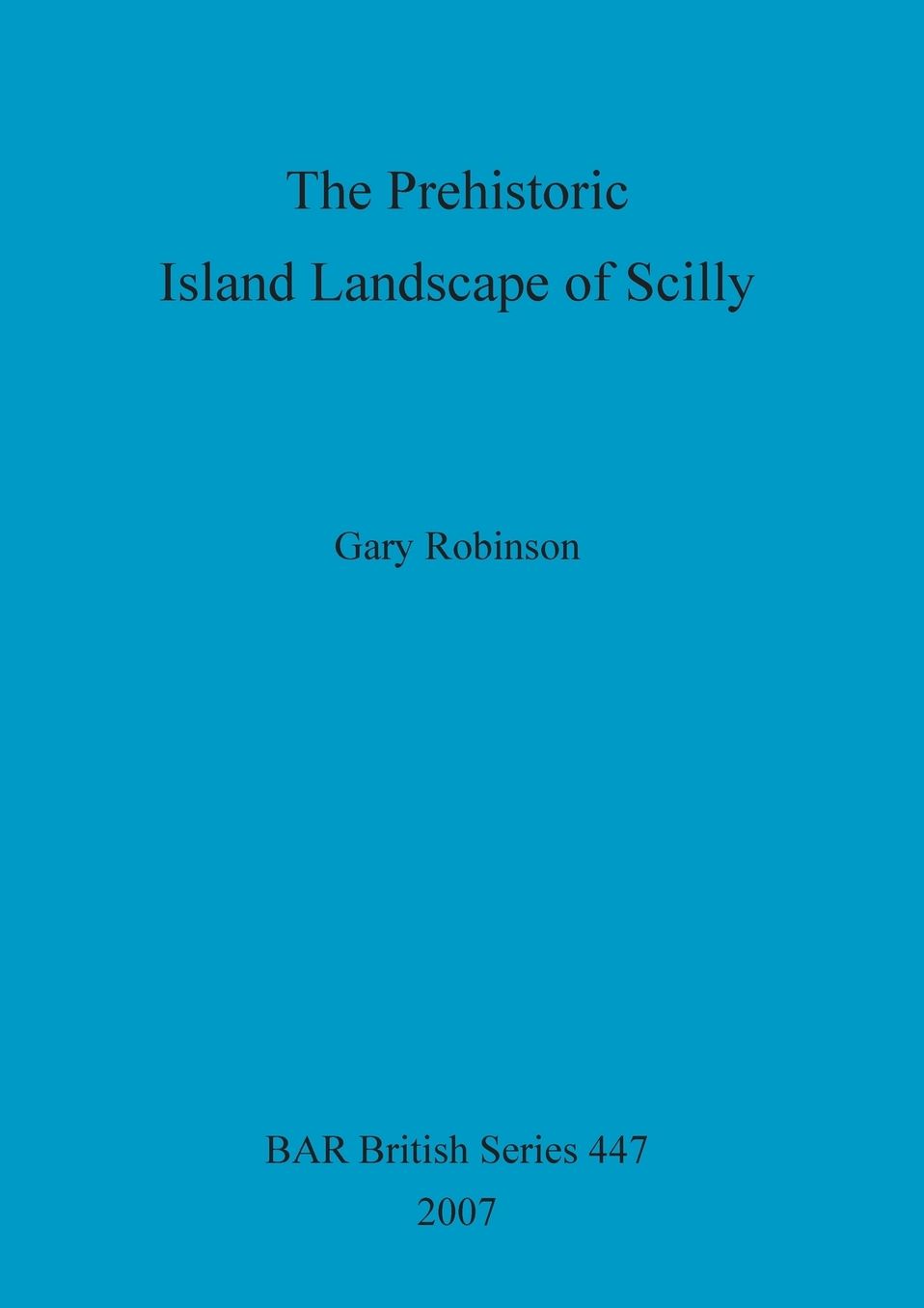 The Prehistoric Island Landscape of Scilly