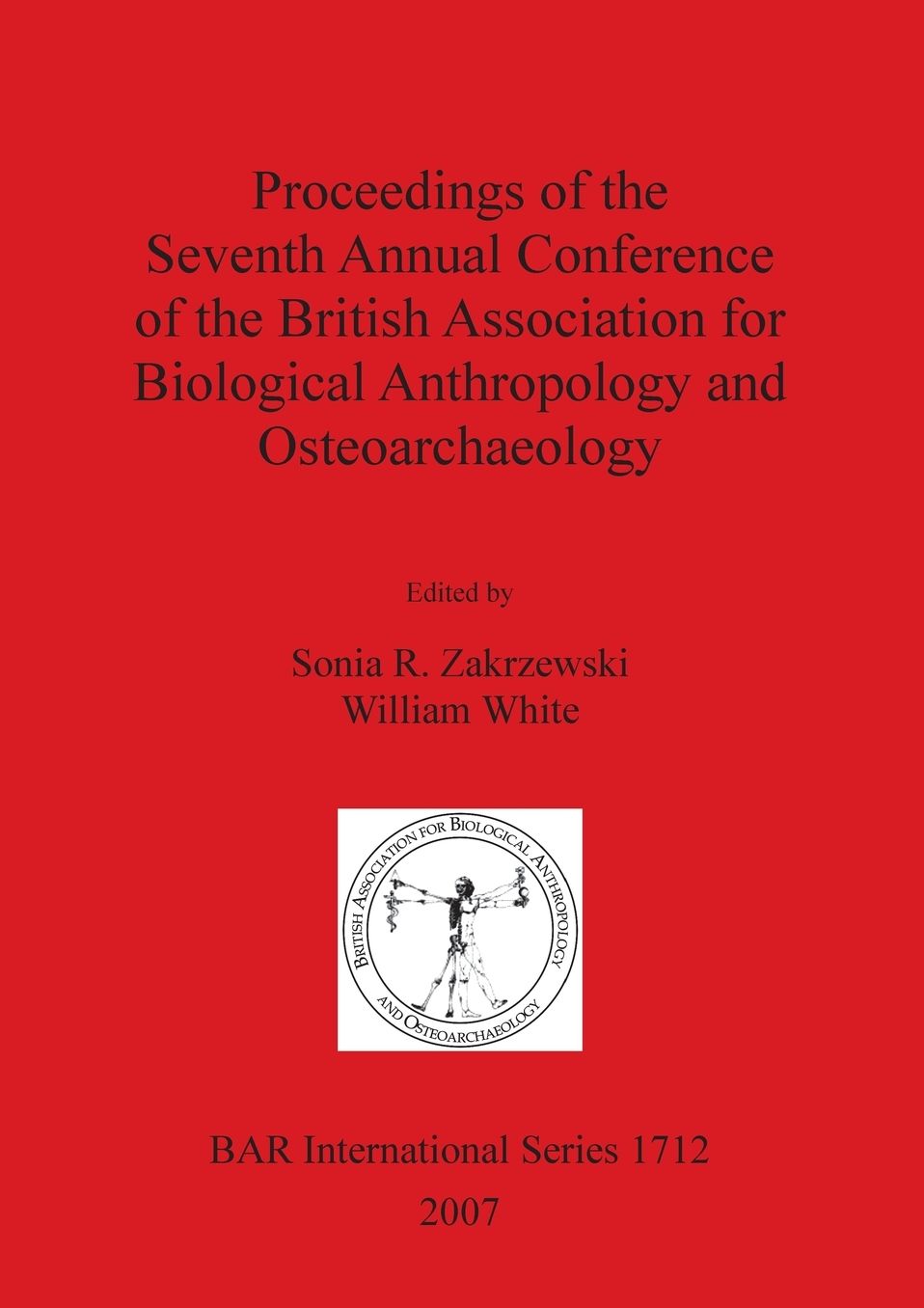 Proceedings of the Seventh Annual Conference of the British Association for Biological Anthropology anf Osteoarchaeology