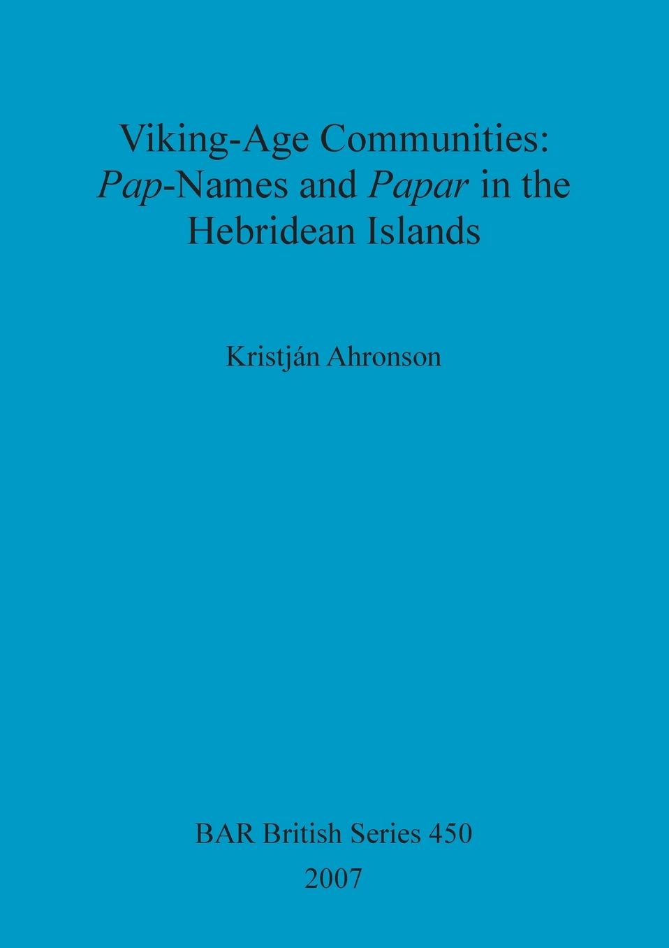Viking Age Communities: Pap-Names and Papar in the Hebridean Islands