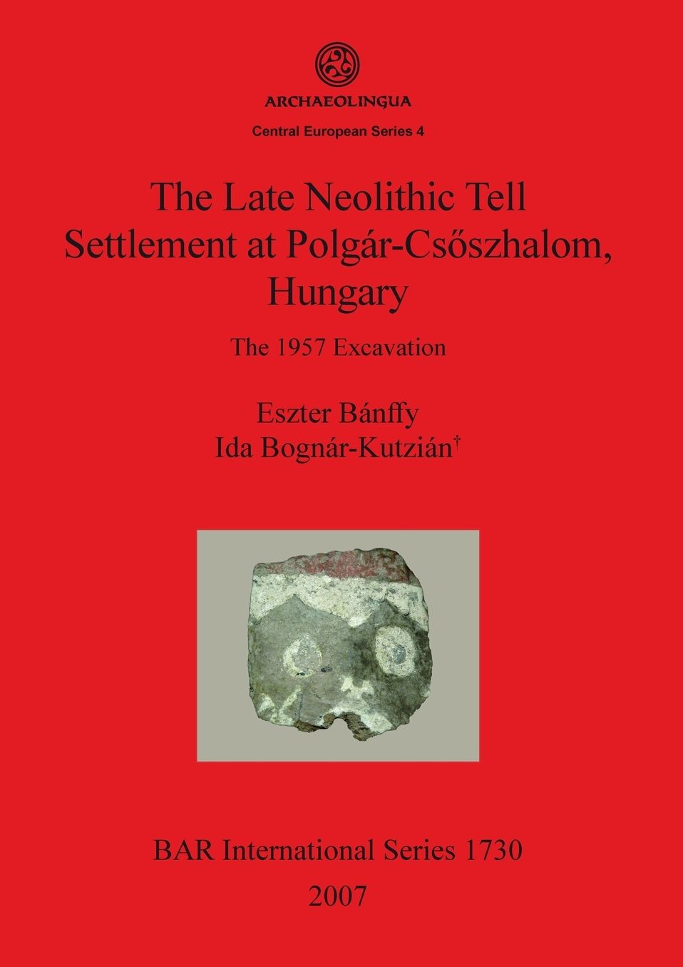 The Late Neolithic Tell Settlement at Polgr-Csoszhalom, Hungary: The 1957 Excavation