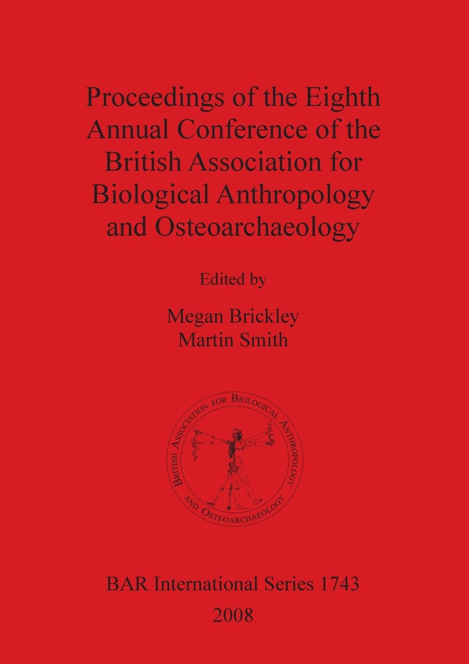 Proceedings of the Eight Annual Conference of the British Association for Biological Anthropology and Osteoarchaeology