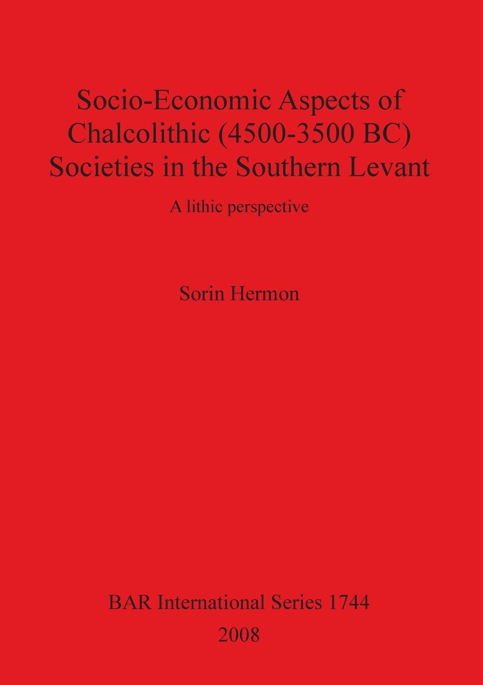 Socio-Economic Aspects of Chalcolithic (4500-3500 BC) Societies in the Southern Levant: A Lithic Perspective