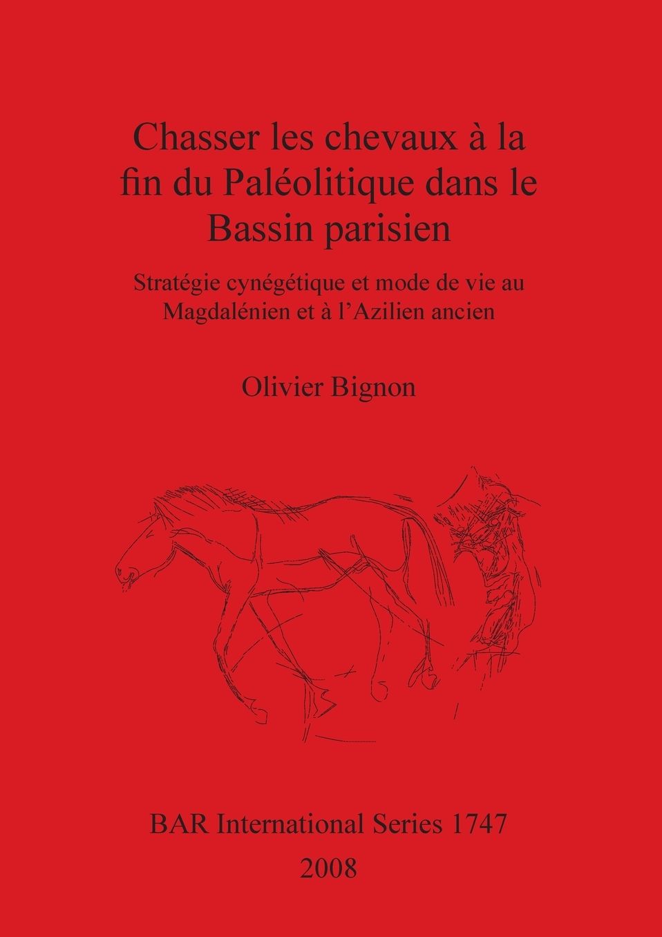 Chasser les Chevaux à la Fin du Paléolitique Dans le Bassin Parisien: Stratégie Cynégétique et Mode de Vie Au Magdalenien et à L'Azilien Ancien