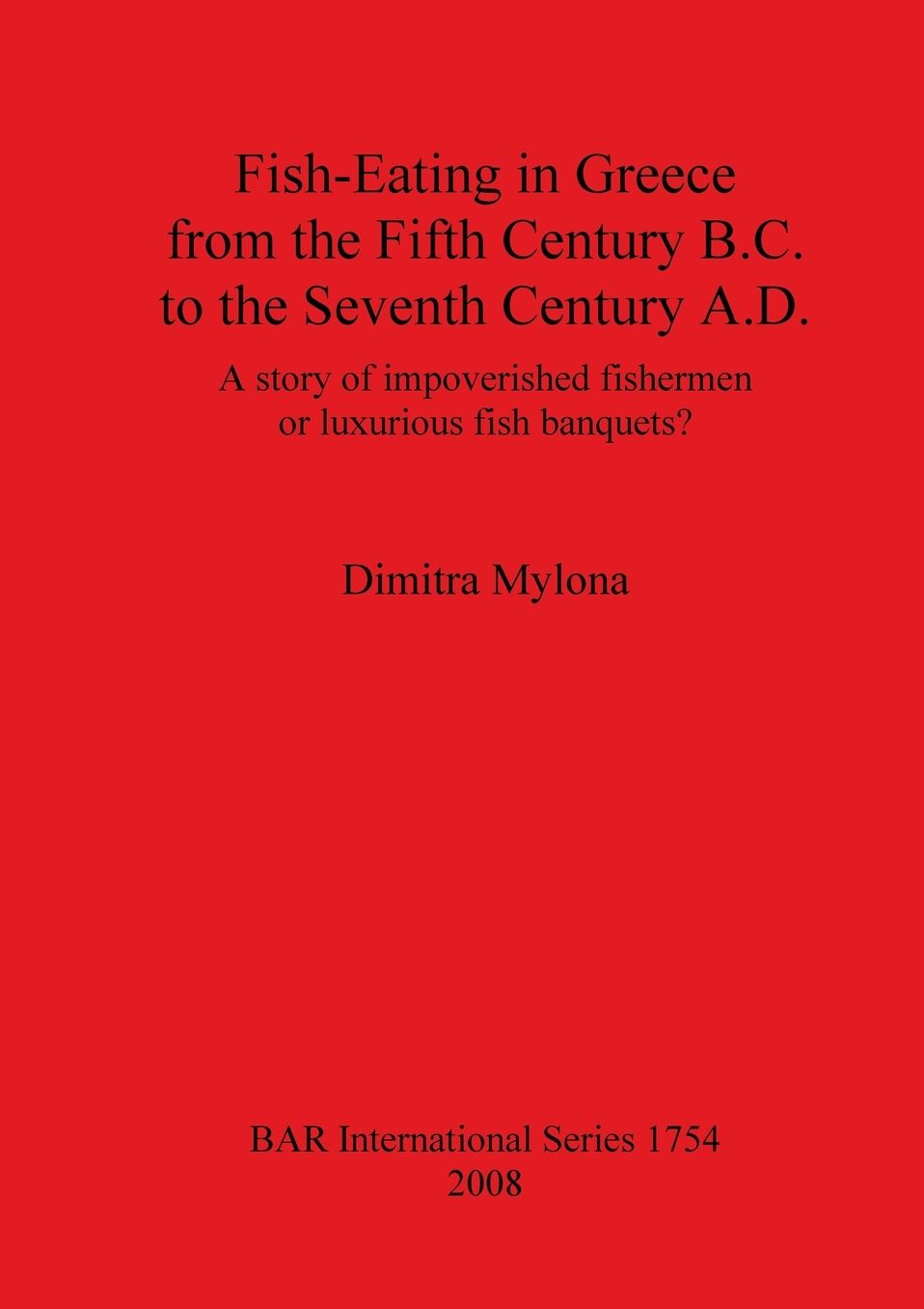 Fish-Eating in Greece from the Fifth Century B.C. to the Seventh Century A.D.
