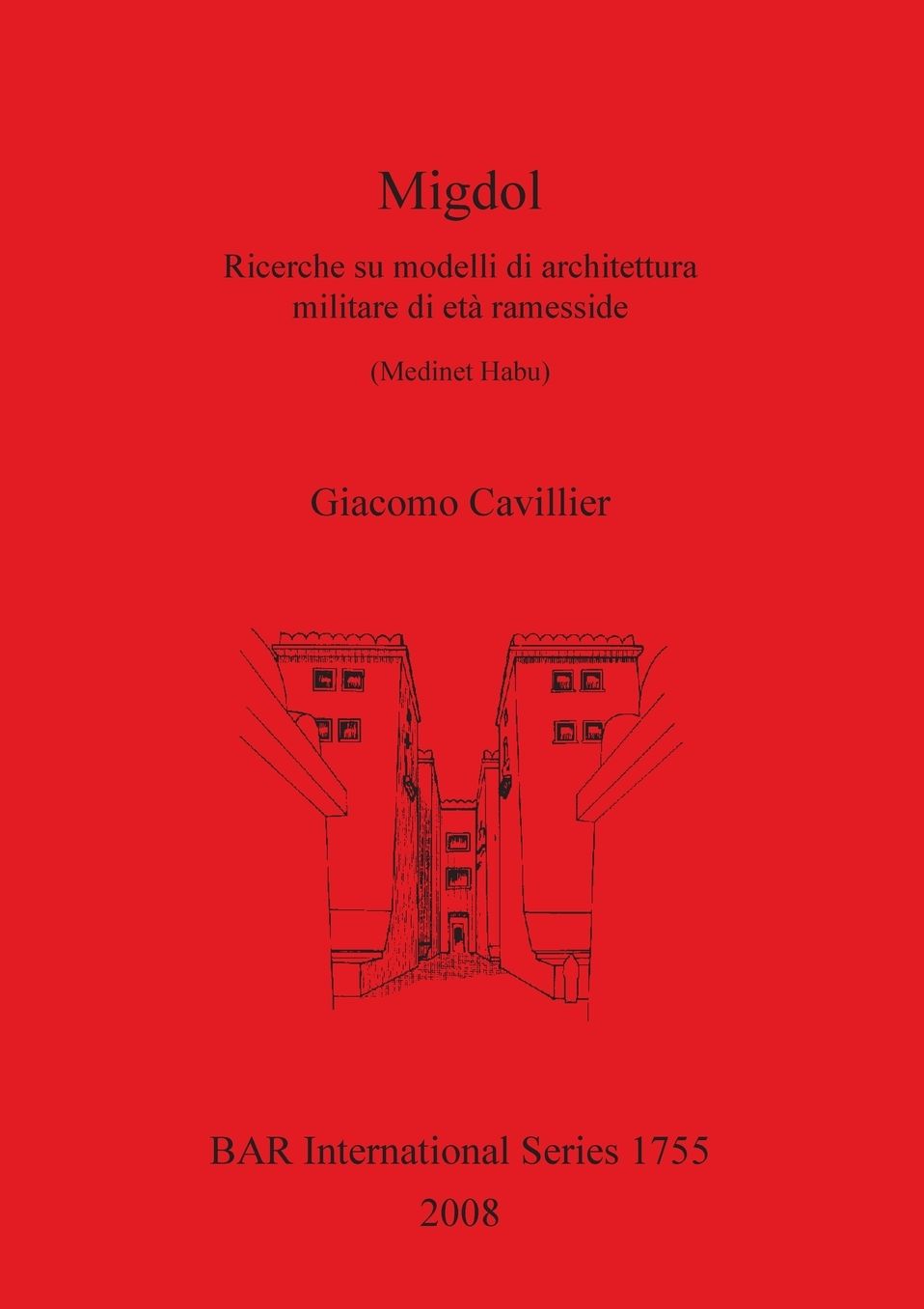 Migdol.Ricerche Su Modelli Di Architettura Militare di eta Ramesside (Medinet Habu)