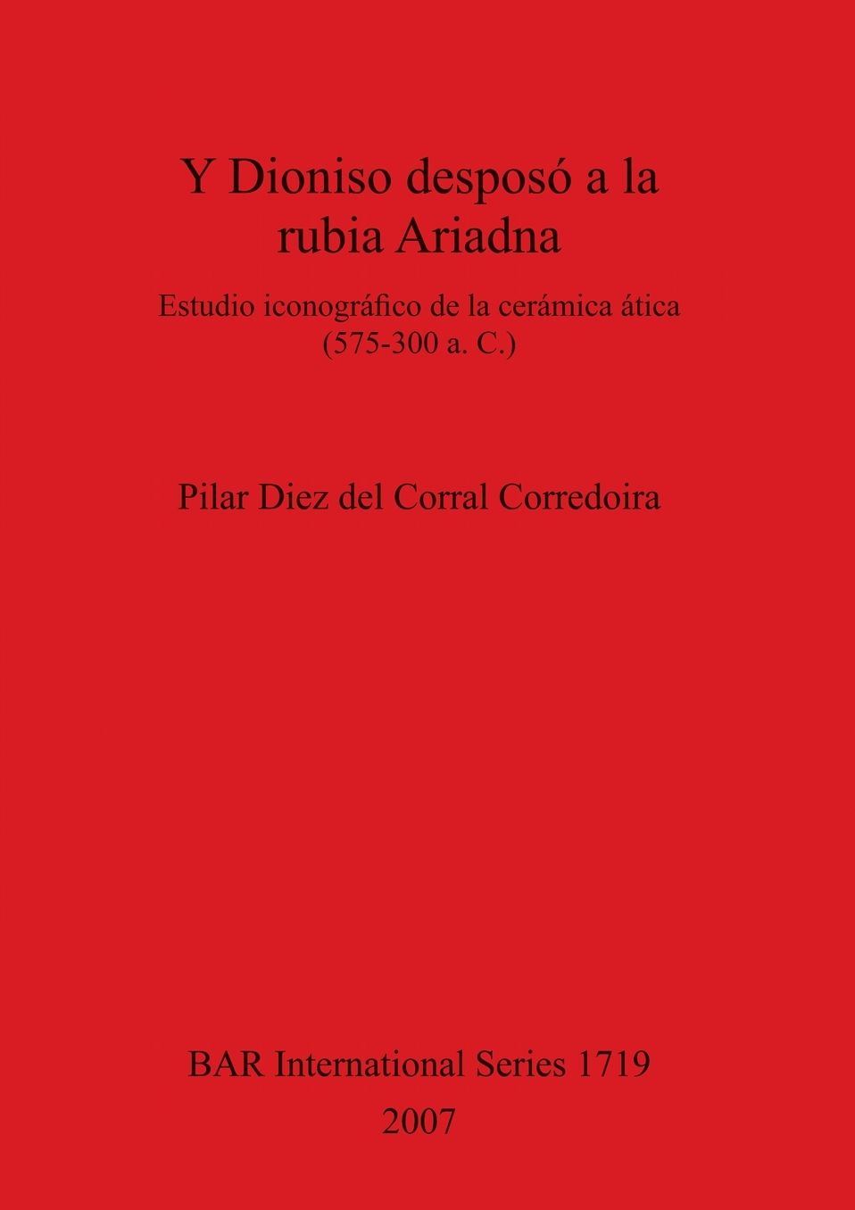 Y Dioniso Desposó a la Rubia Ariadna: Estudio Iconográfico de la Cerámica ática (575-300 A.C.)