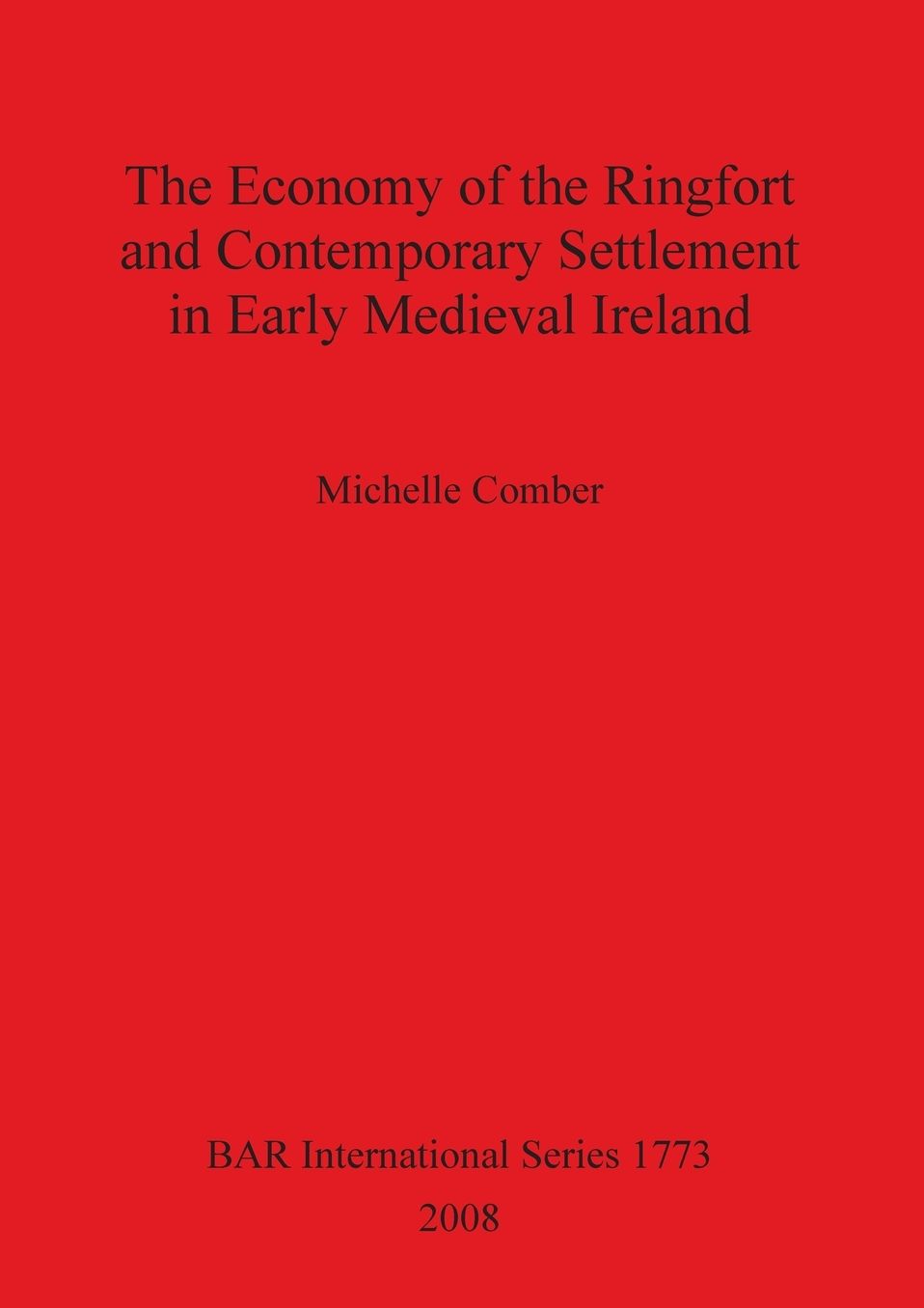 The Economy of the Ringfort and Contemporary Settlement in Early Medieval Ireland