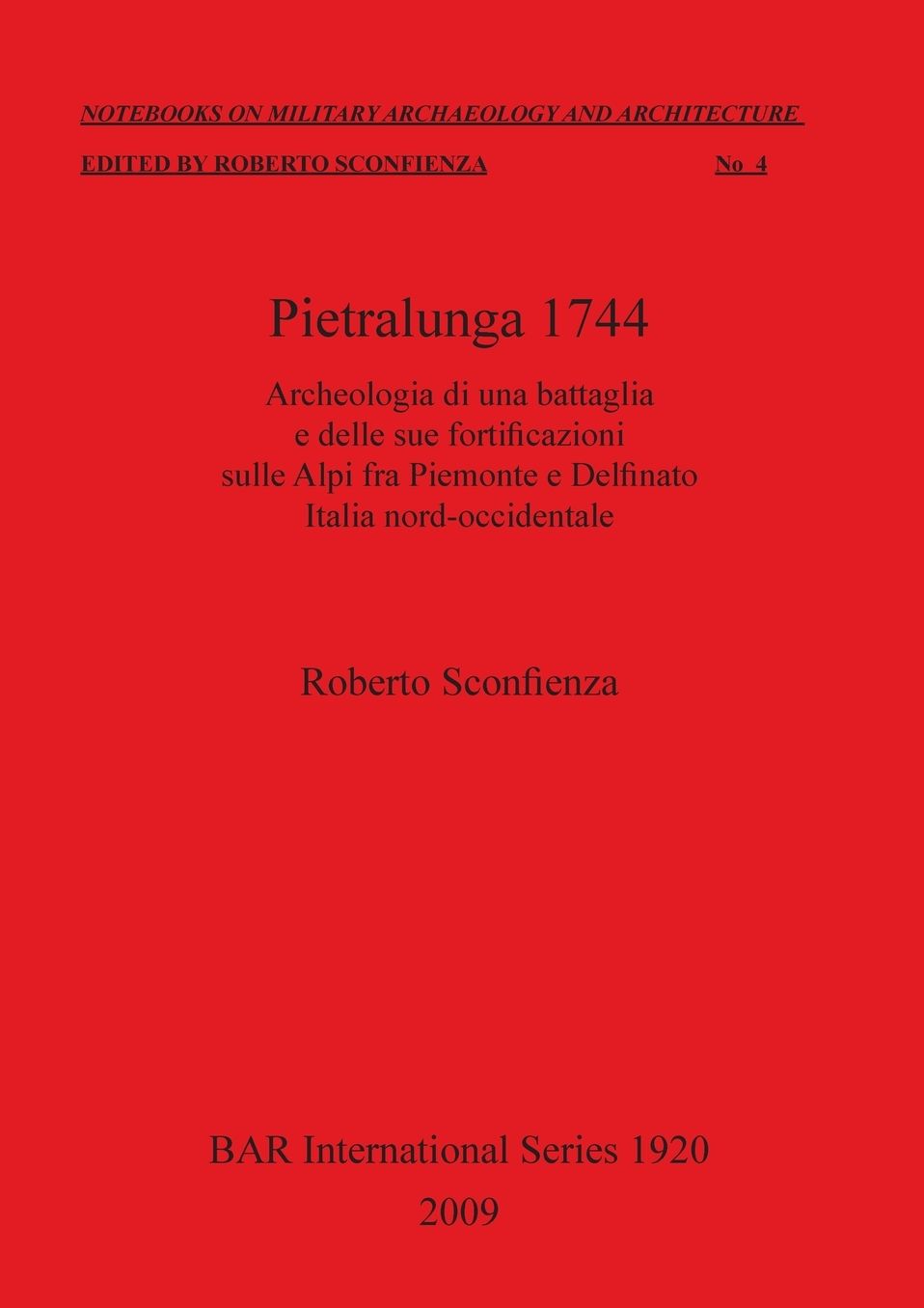 Pietralunga 1744: Archeologia Di una Battaglia e Delle Due Fortificazioni Sulle Alpi Fra Piemonte e Delfinato, Italia Nord-Occidentale