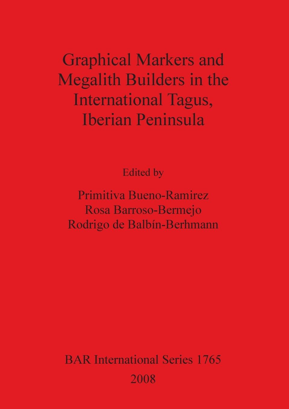 Graphical Markers and Megalith Builders in the International Tagus, Iberian Peninsula BAR IS1765
