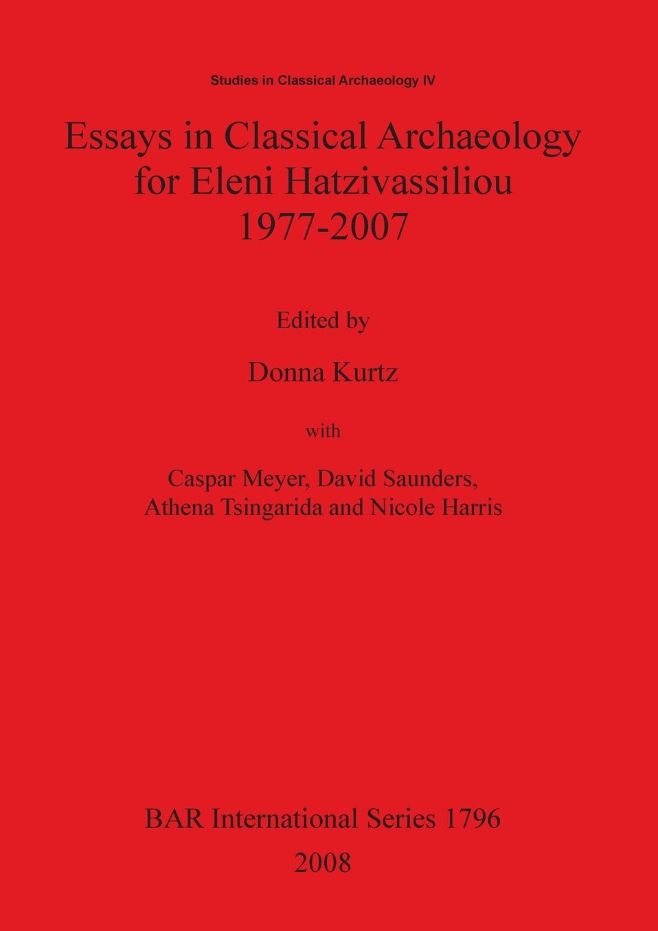 Essays in Classical Archaeology for Eleni Hatzivassiliou 1977-2007