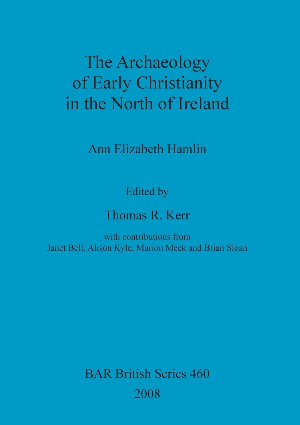 The Archaeology of Early Christianity in the North of Ireland