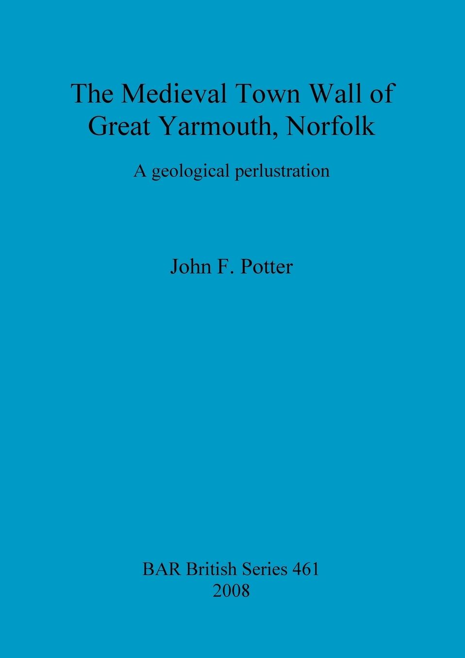 The Medieval Town Wall of Great Yarmouth, Norfolk, U.K.: A Geological Perlustration
