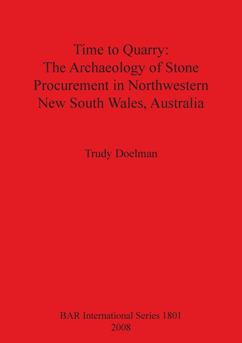 Time to Quarry: The Archaeology of Stone Procurement in Northwestern New South Wales, Australia