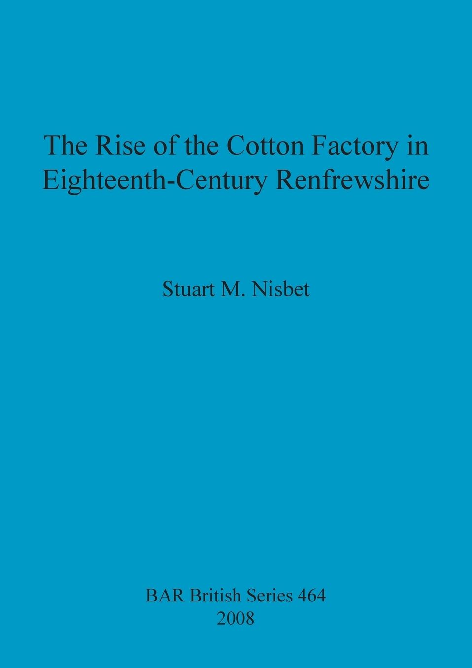 The Rise of the Cotton Factory in Eighteenth Century Renfrewshire