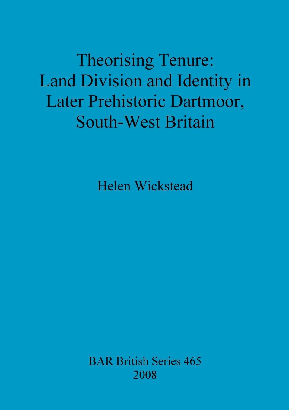 Theorising Tenure: Land Division and Identity in Later Prehistoric Dartmoor, South-West Britain