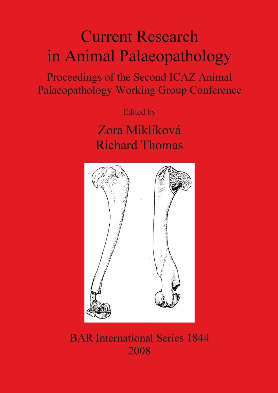 Current Research in Animal Palaeopathology: Proceedings of the Second ICAZ Animal Palaeopathology Working Group Conference