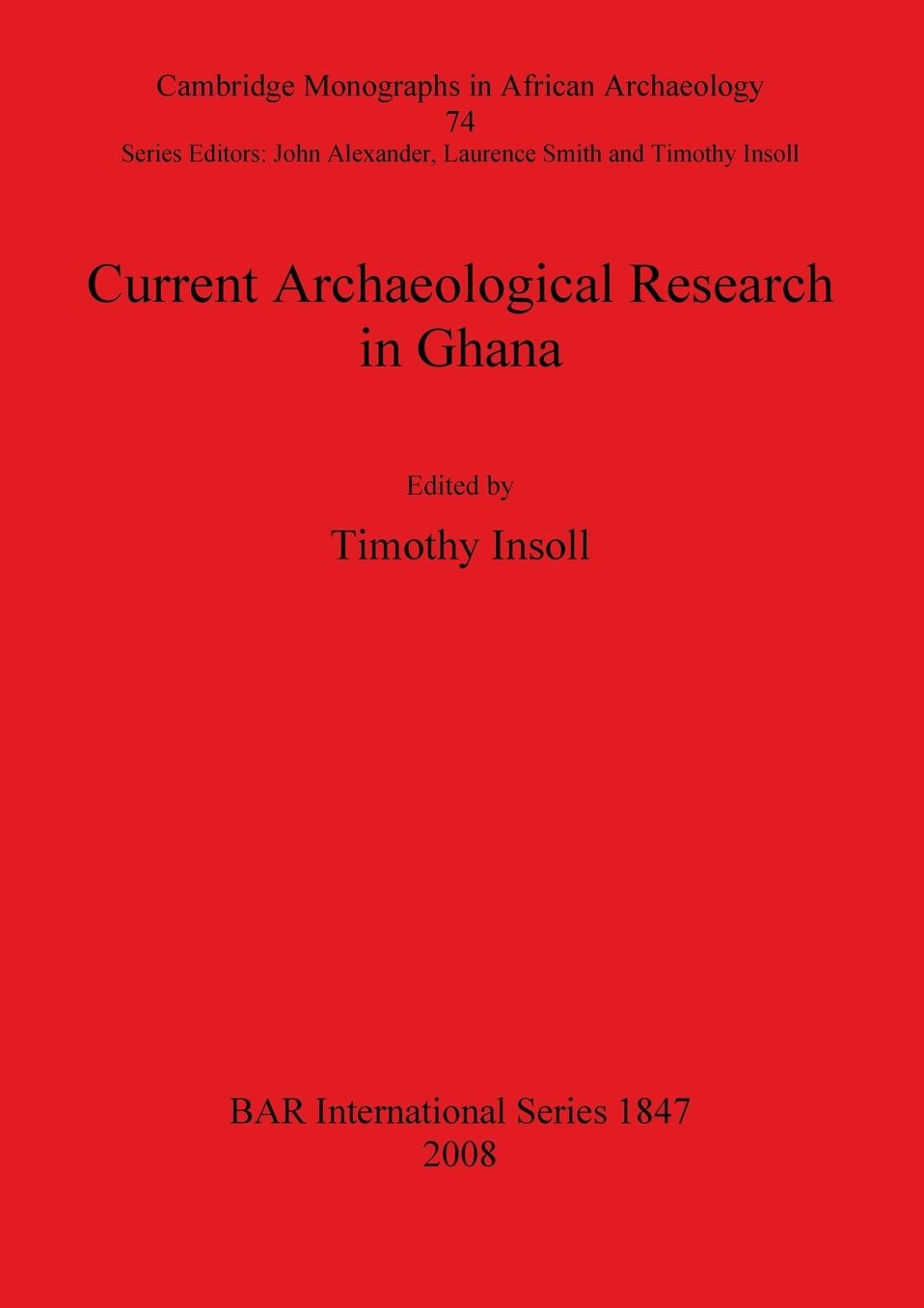 Current Archaeological Research in Ghana: Cambridge Monographs in African Archaeology 74