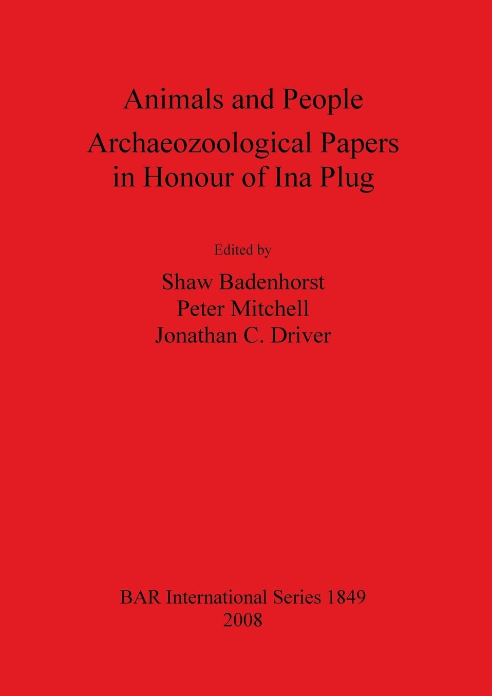Animals and People: Archaeozoological Papers in Honour of Ina Plug