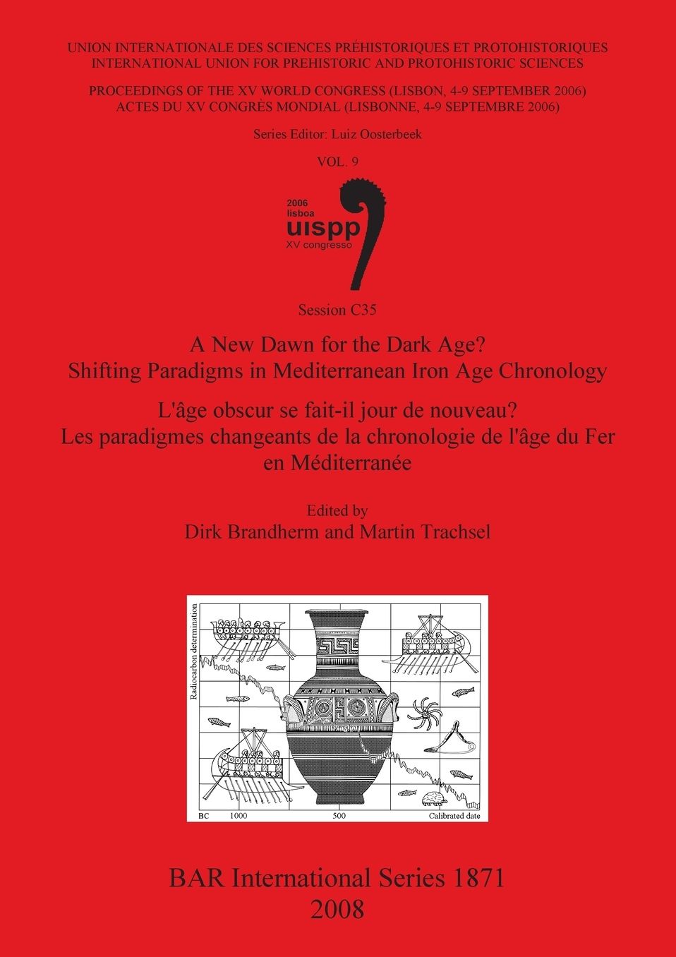 A New Dawn for the Dark Age? Shifting Paradigms In Mediterranean Iron Age Chronology / L'Âge Obscur Se Fait-Il Jour De Nouveau? Les Paradigmes Changeants De La Chronologie De L'Age Du Fer en Mediterranee
