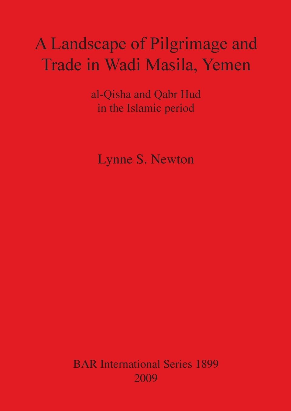A Landscape of Pilgrimage and Trade in Wadi Masila, Yemen: The Case of Al-Qisha and Qabr Hud in the Islamic Period
