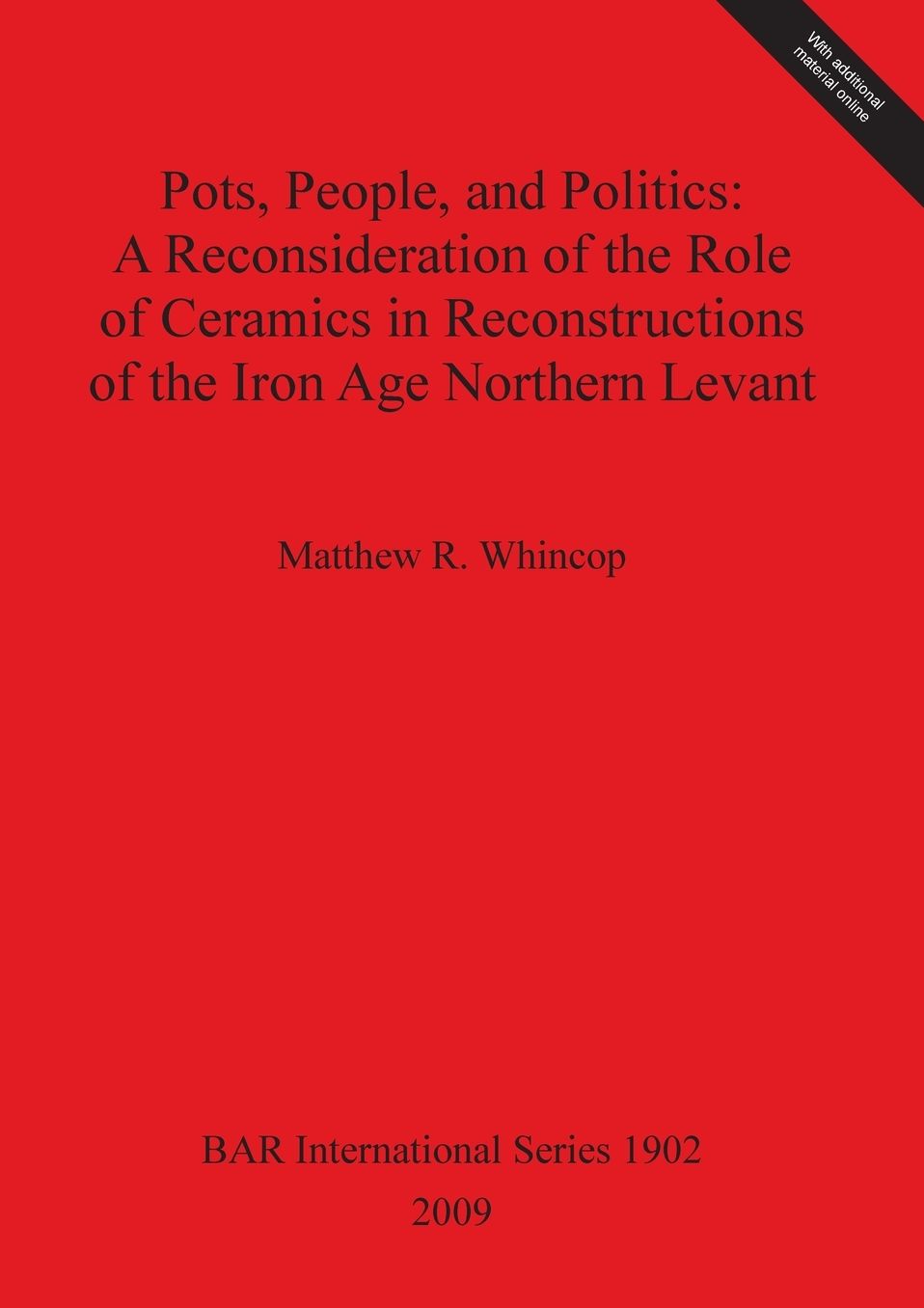 Pots, People, and Politics: A Reconsideration of the Role of Ceramics in Reconstructions of the Iron Age Northern Levant
