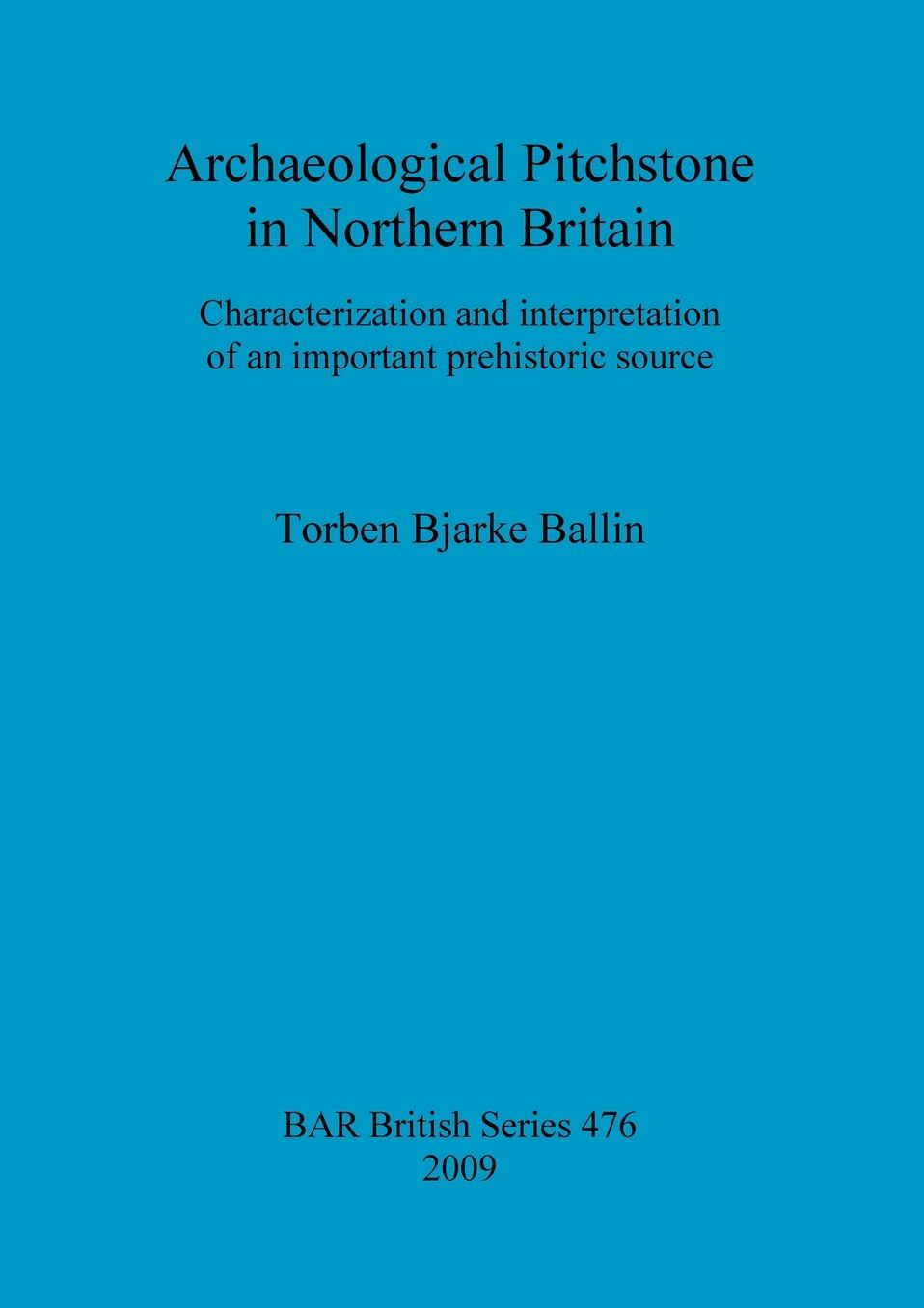 Archaeological Pitchstone in Northern Britain: Characterization and Interpretation of an Important Prehistoric Source