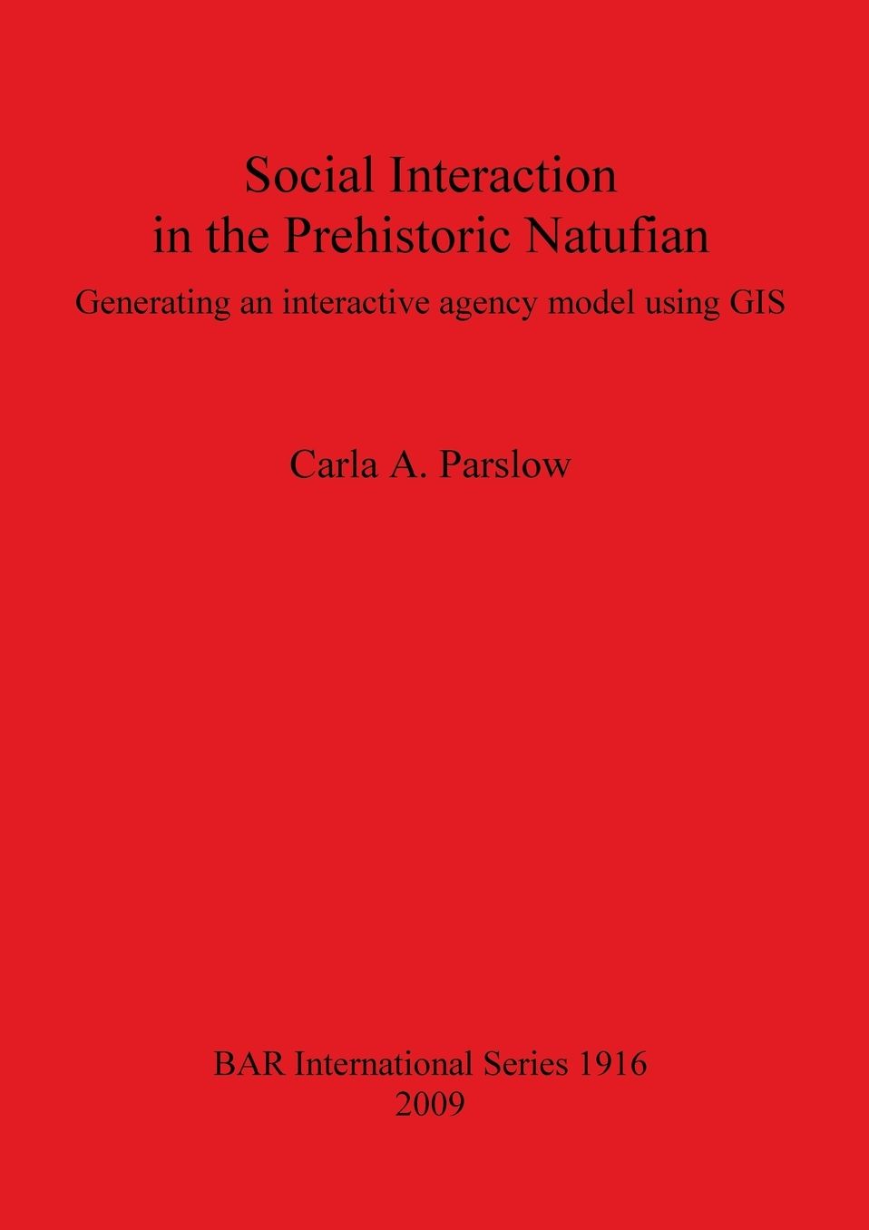 Social Interaction in the Prehistoric Natufian: Generating an Interactive Agency Model Using GIS
