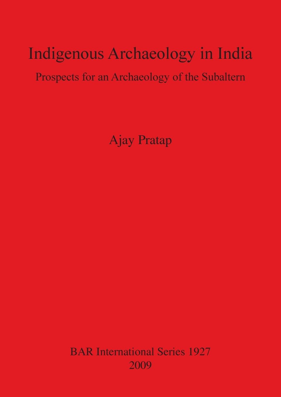 Indigenous Archaeology in India: Prospects of an Archaeology for the Subaltern