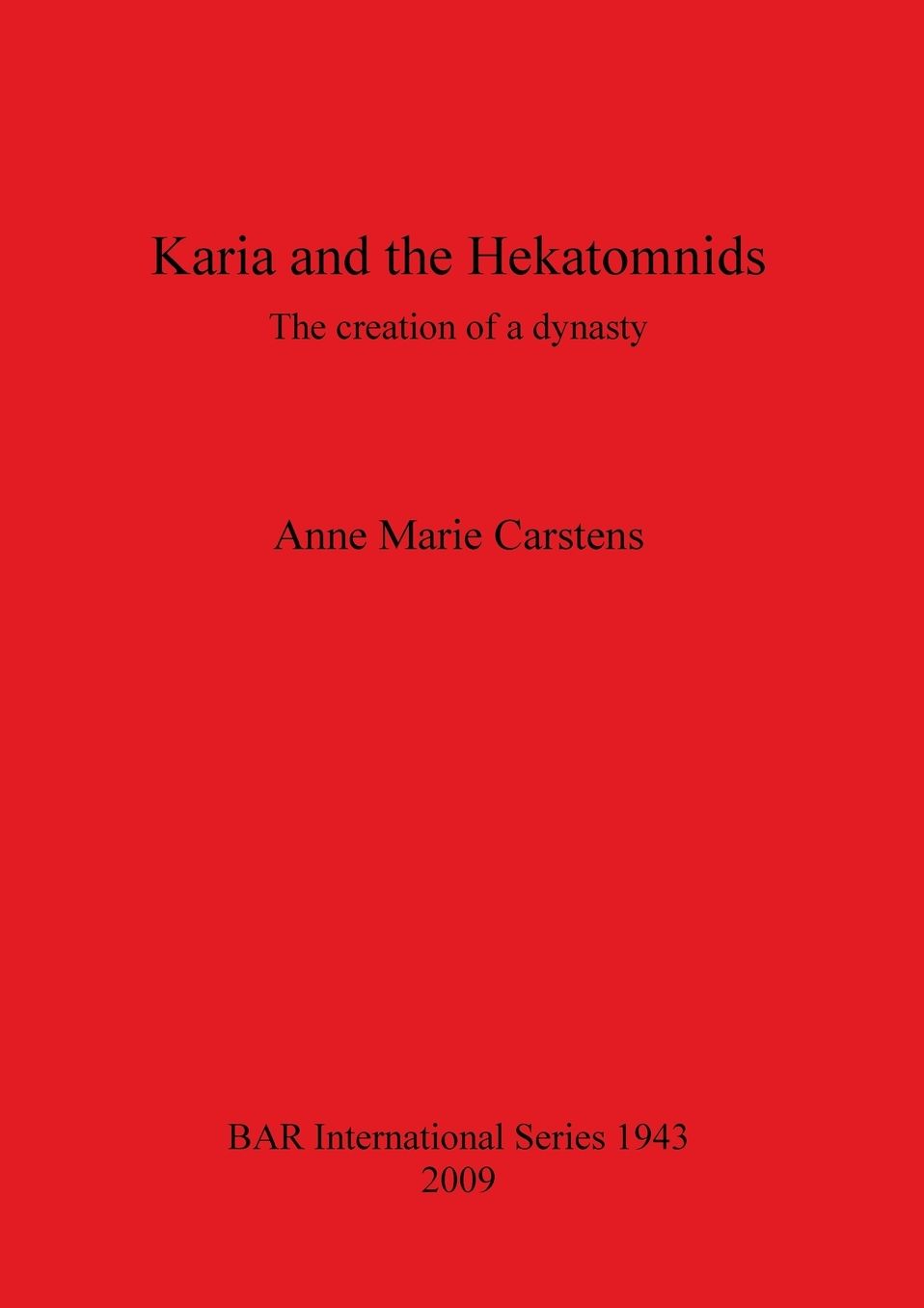 Karia and the Hekatomnids: The Creation of a Dynasty