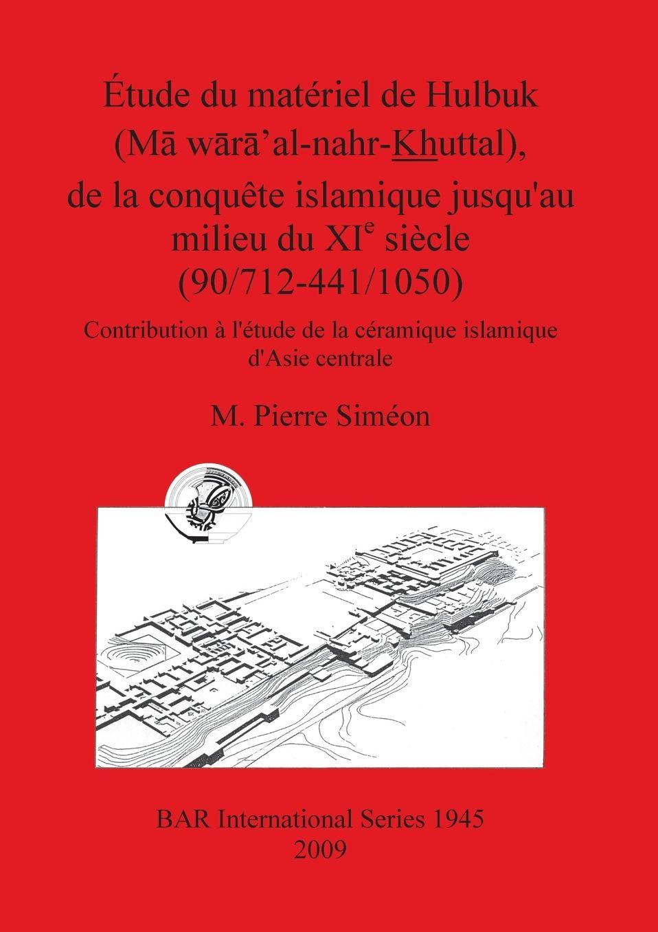Étude Du Matériel de Hulbuk, de la Conquête islamique Jusqu'au Milieu Du XIe Siècle