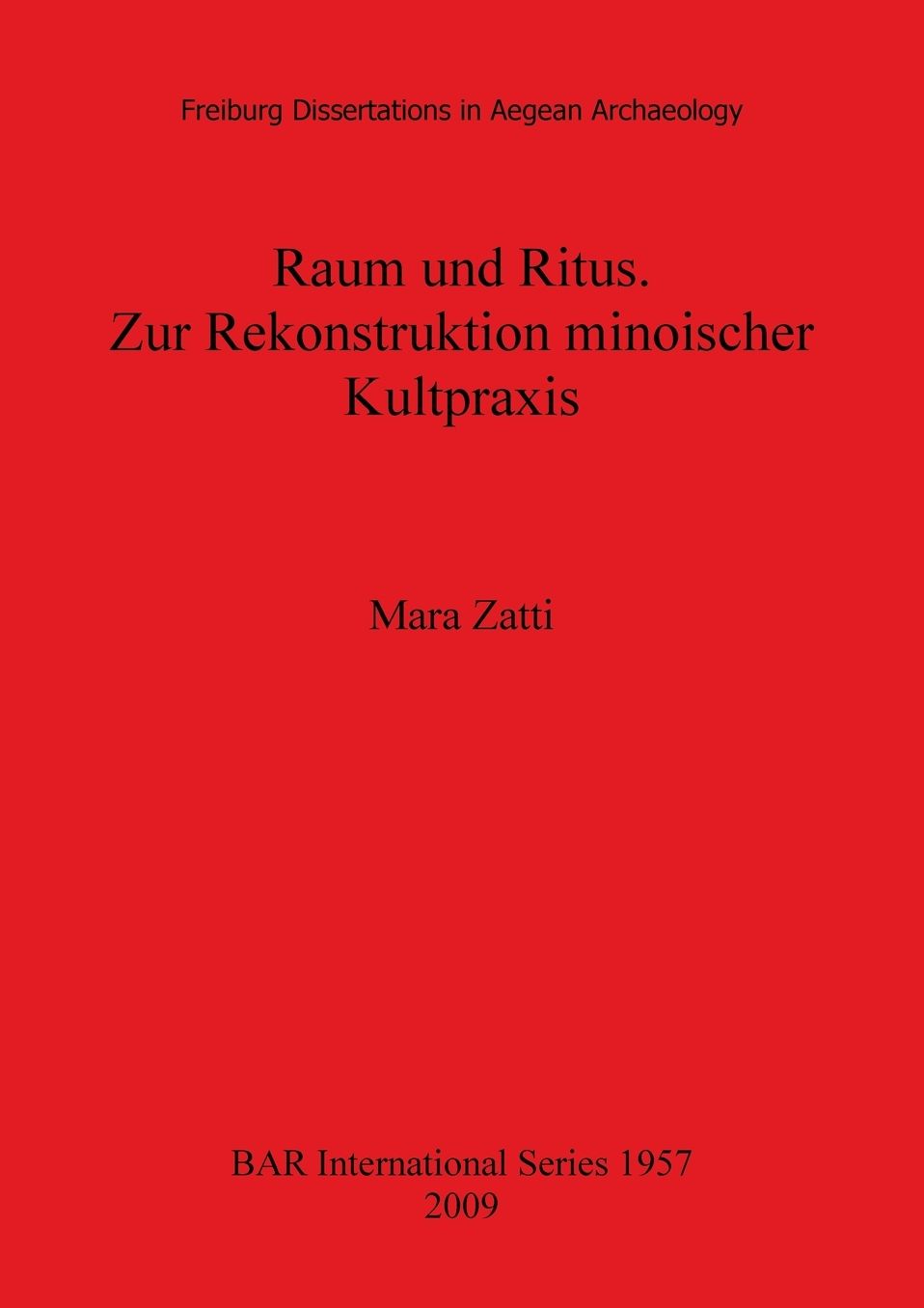 Raum und Ritus: Zur Rekonstruktion Minoischer Kultpraxis