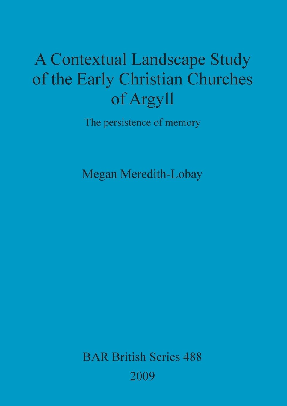 A Contextual Landscape Study of the Early Christian Churches of Argyll