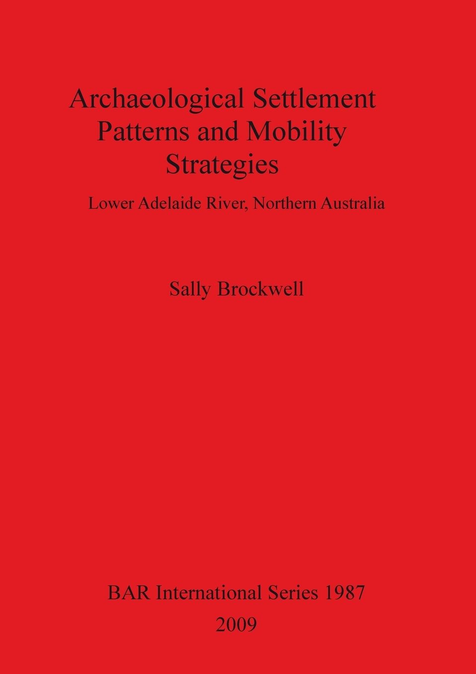 Archaeological Settlement Patterns and Mobility Strategies: Lower Adelaide River, Northern Australia