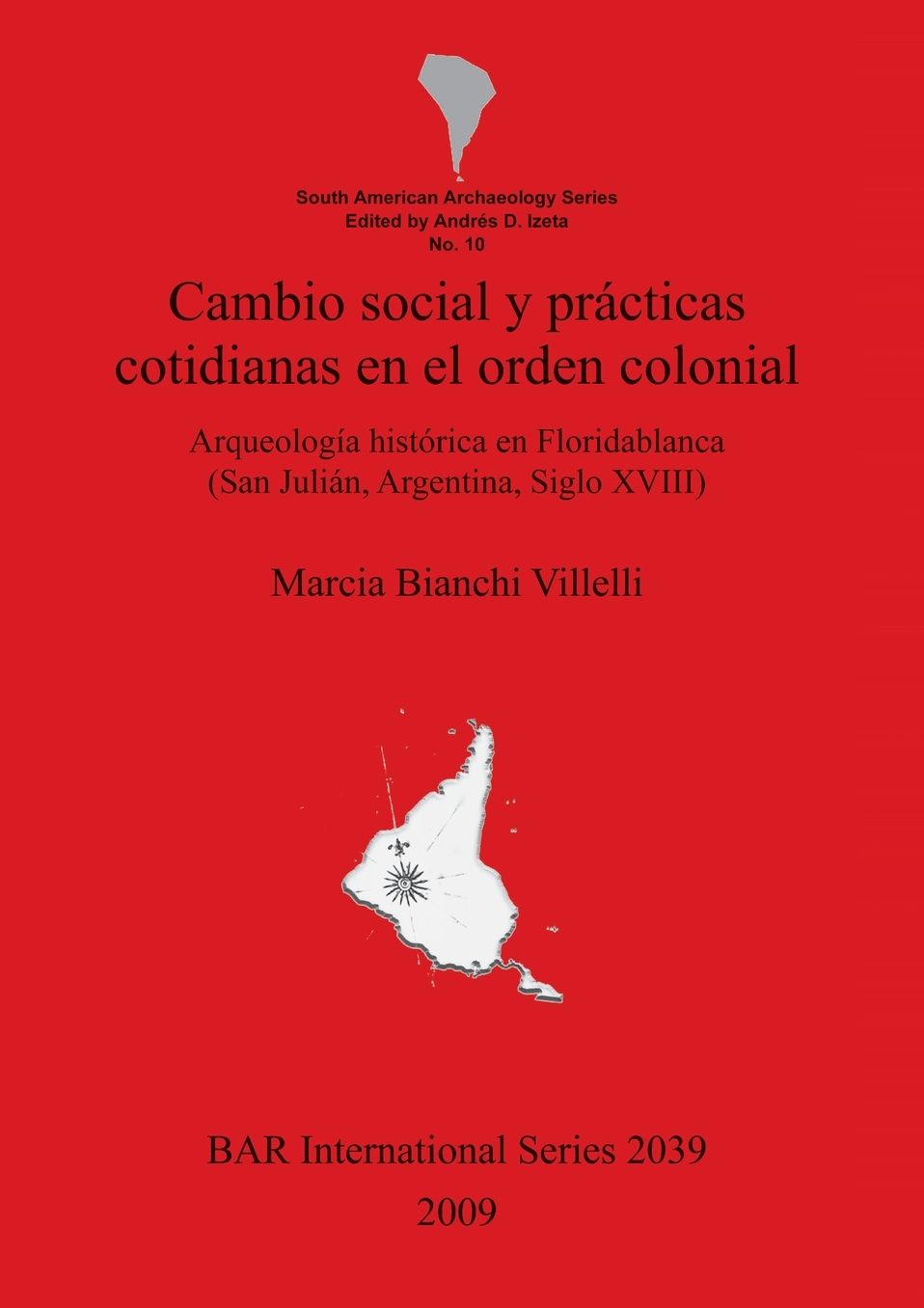 Cambio Social y Practicas Cotidianas en el Orden Colonial: Arqueologia Historica en Floridablanca (San Julian, Argentina, Siglo XVIII)