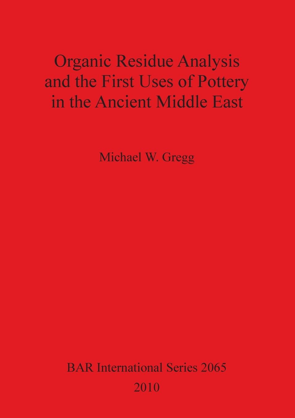 Organic Residue Analysis and the First Uses of Pottery in the Ancient Middle East