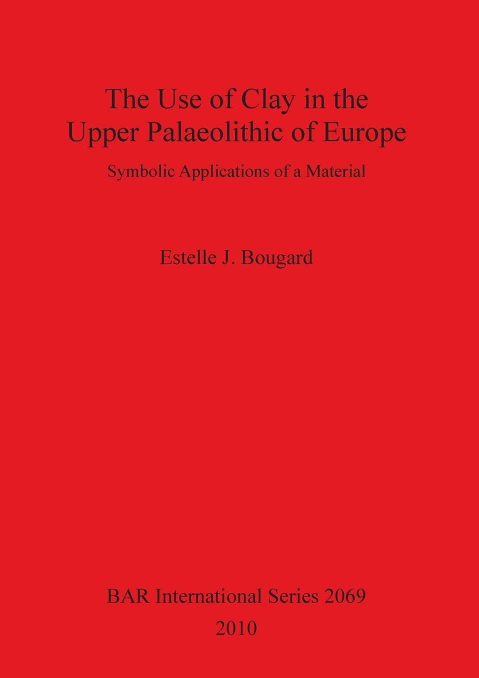 Use of Clay in the Upper Paleolithic of Europe