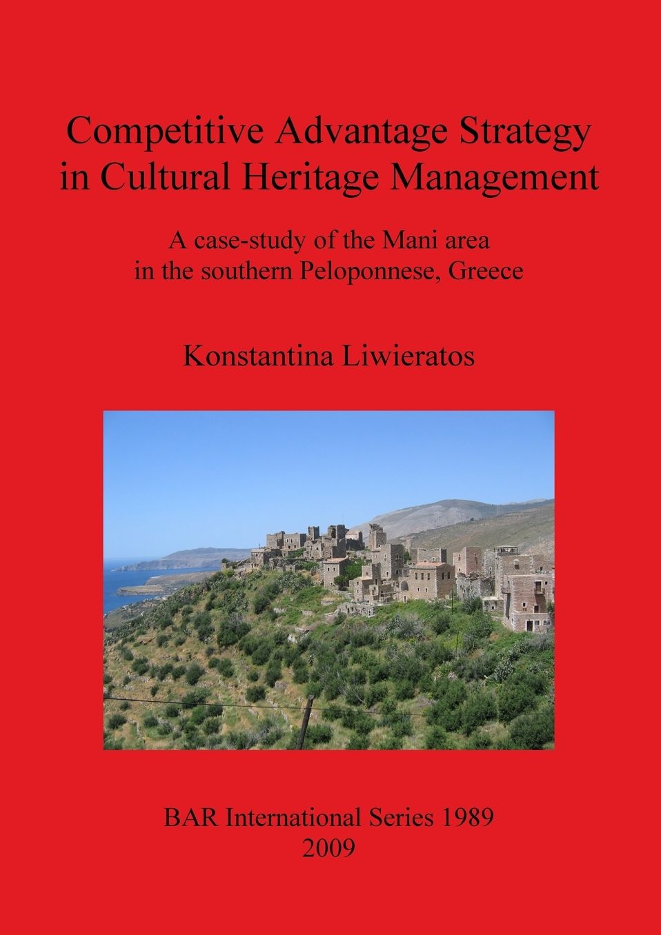 Competitive Advantage Strategy in Cultural Heritage Management: A Case-Study of the Mani Area in the Southern Peloponnese, Greece